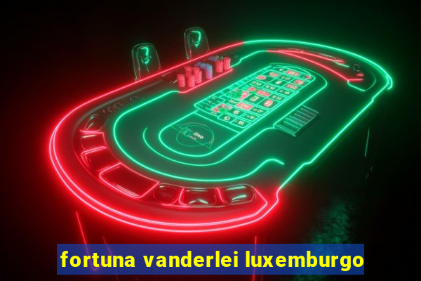 fortuna vanderlei luxemburgo